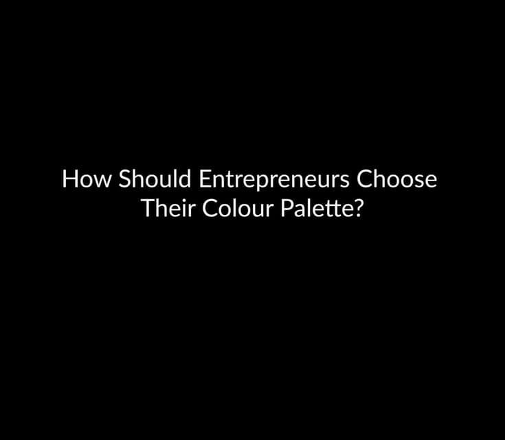 How Should Entrepreneurs Choose Your Colour Palette?