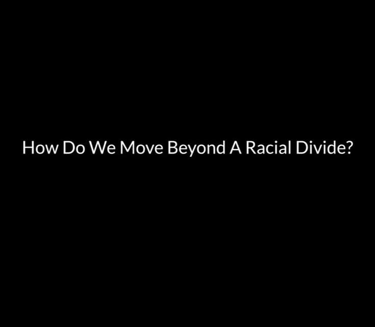How Do We Move Beyond A Racial Divide?