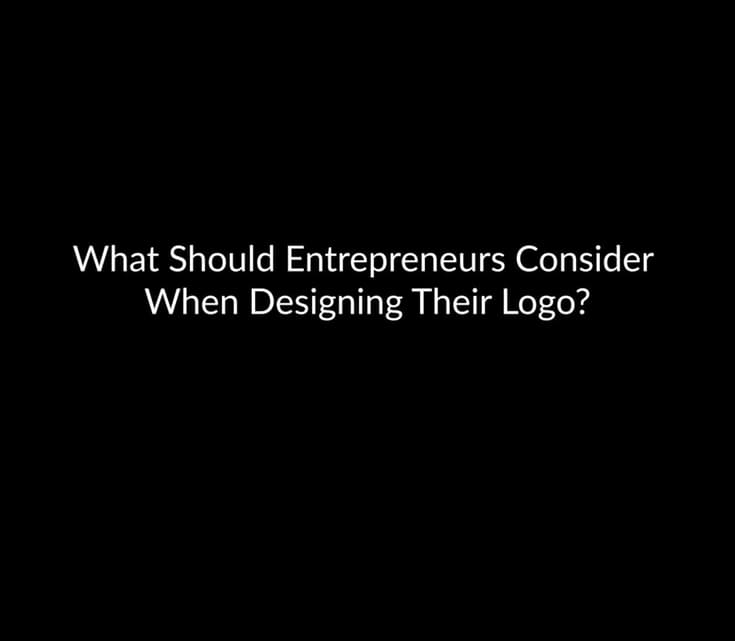 What Should Entrepreneurs Consider When Designing Their Logo?