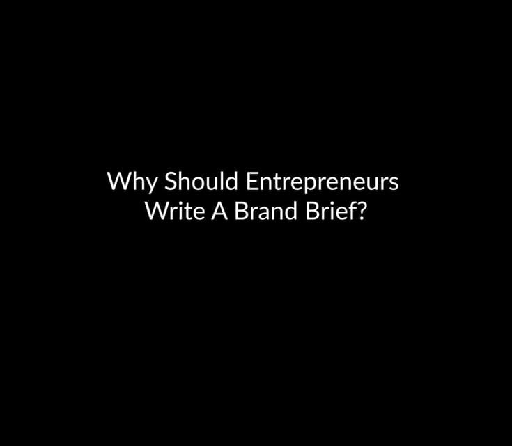 Why Should Entrepreneurs Write A Brand Brief?