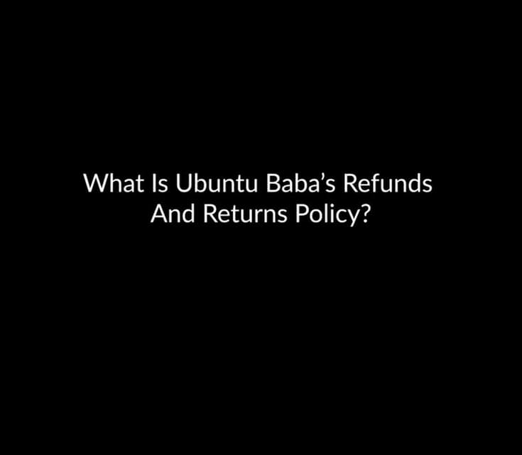 What Is Ubuntu Baba’s Refunds And Returns Policy?