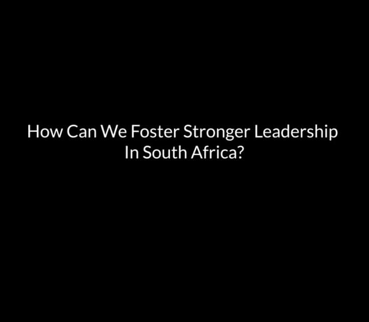 How Can We Foster Stronger Leadership In South Africa?