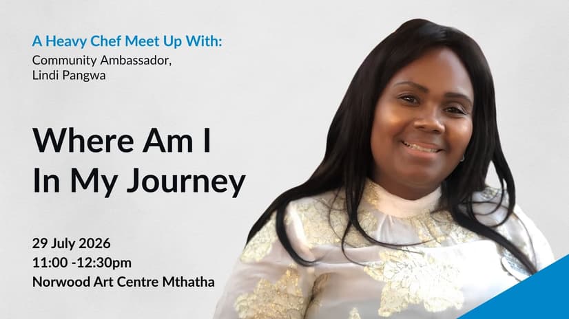 Heavy Chef Mthatha Meet Up : Where am In My Journey