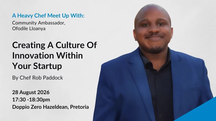 Pretoria Meet Up : Creating A Culture of Innovation WithIn Your StartUp